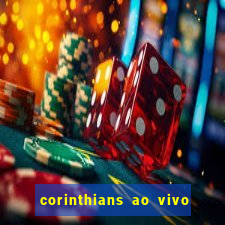 corinthians ao vivo multi canal